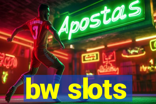 bw slots